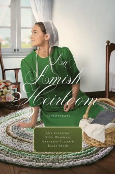 An Amish Heirloom, Kelly Irvin, Beth Wiseman, Amy Clipston, Kathleen Fuller