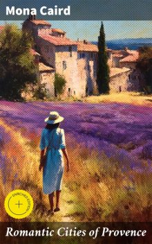 Romantic Cities of Provence, Mona Caird