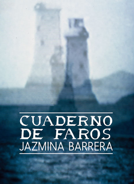 Cuaderno de faros, Jazmina Barrera