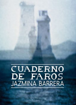 Cuaderno de faros, Jazmina Barrera