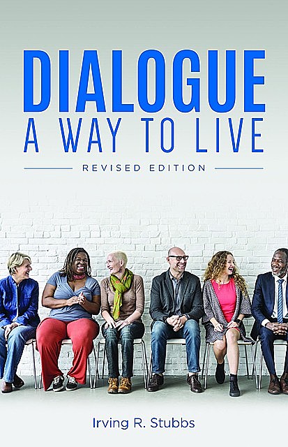 Dialogue: A Way to Live, Irving R. Stubbs