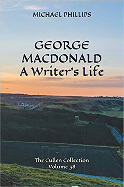 George MacDonald: A Writer's Life, Michael Phillips