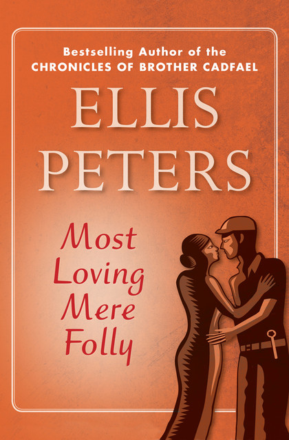 Most Loving Mere Folly, Ellis Peters