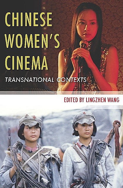Chinese Women’s Cinema, Lingzhen Wang