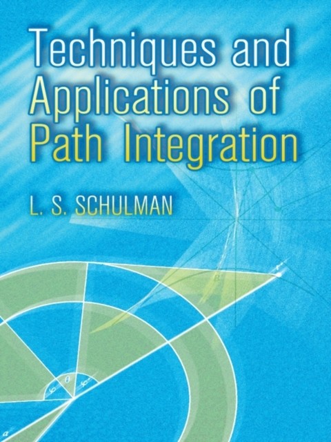 Techniques and Applications of Path Integration, L.S.Schulman