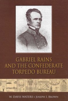 Gabriel Rains and the Confederate Torpedo Bureau, Joseph Brown, W. Davis Waters