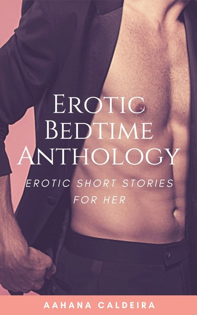 Erotic Bedtime Anthology, Aahana Caldeira