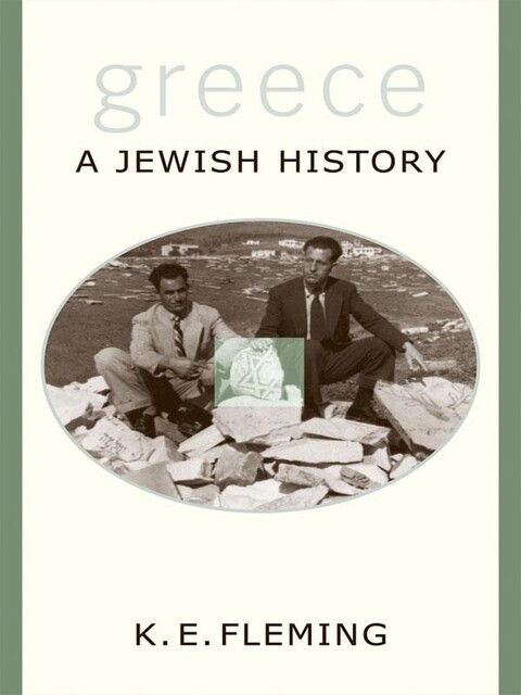 Greece: A Jewish History, K.E. Fleming