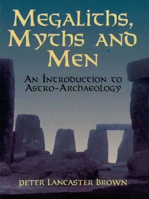 Megaliths, Myths and Men, Peter Brown