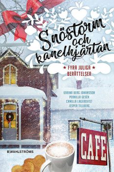 Snöstorm och kanelhjärtan, Jesper Tillberg, Camilla Lagerqvist, Karina Berg Johansson, Pernilla Gesén