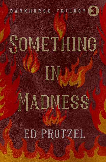 Something in Madness, Ed Protzel