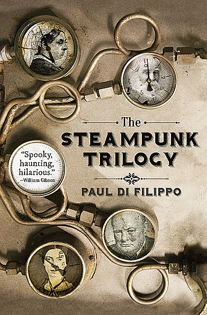 The Steampunk Trilogy, Paul Di Filippo