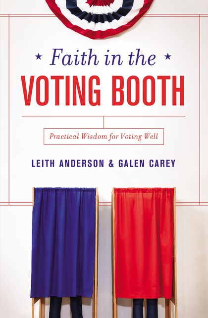 Faith in the Voting Booth, Leith Anderson, Galen Carey