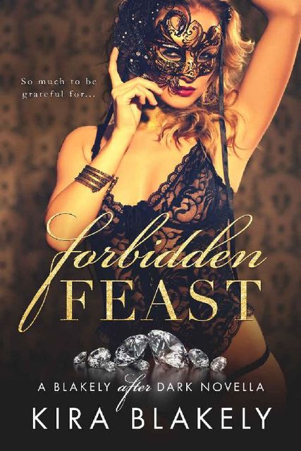 Forbidden Feast: A Blakely After Dark Novella (The Forbidden Series Book 2), Kira Blakely