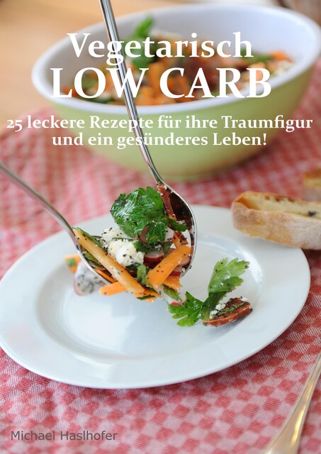 Vegetarisch Low Carb, Michael Haslhofer