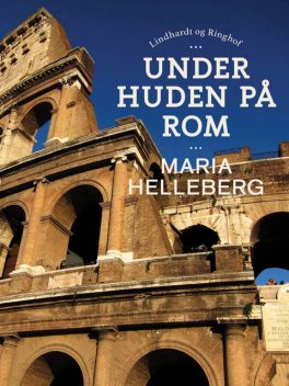 Under huden på Rom, Maria Helleberg