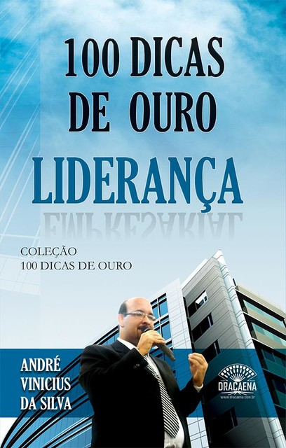 100 dicas de ouro sobre liderança, André Vinicius da Silva