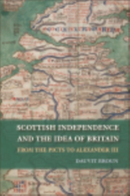 Scottish Independence and the Idea of Britain, Dauvit Broun