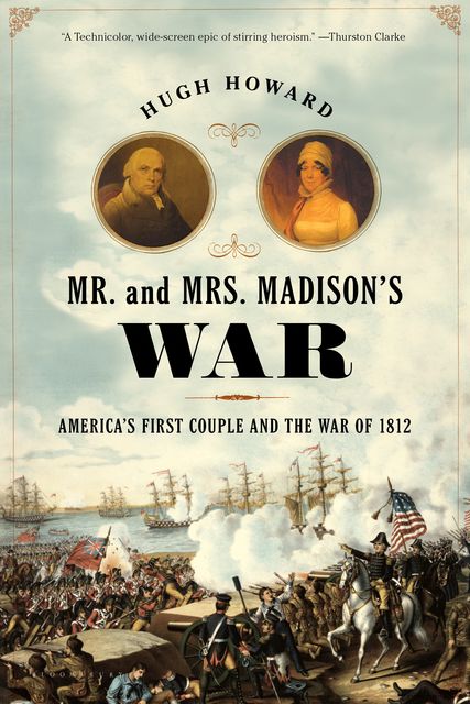 Mr. and Mrs. Madison's War, Hugh Howard