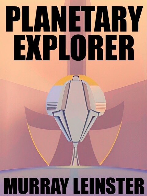 Planet explorer, Murray Leinster