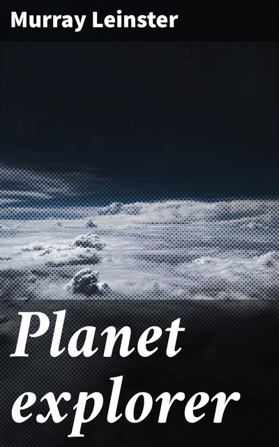 Planet explorer, Murray Leinster