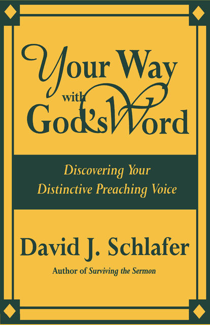 Your Way with God's Word, David J. Schlafer