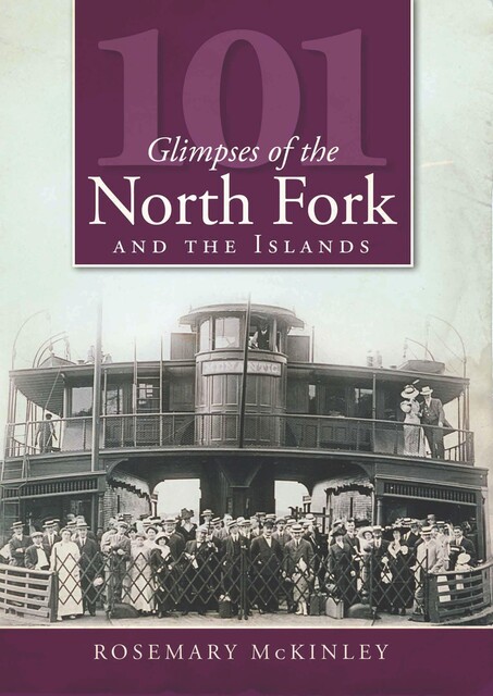 101 Glimpses of the North Fork and Islands, Rosemary McKinley
