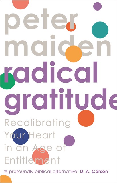 Radical Gratitude, Peter Maiden