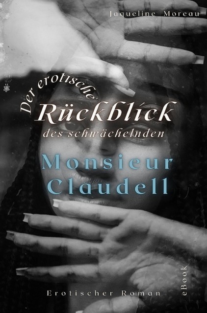 Der erotische Rückblick des schwächelnden Monsieur Claudell, Jaqueline Moreau