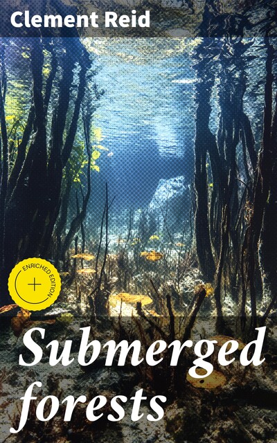 Submerged forests, Clement Reid