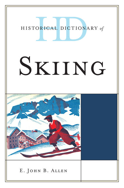 Historical Dictionary of Skiing, E. John B. Allen