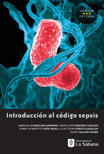 Introducción al código sepsis, Henry Humberto León Ariza, Henry Millán Prada, Julio César García Casallas, Mariana Michelsen Andrade, María José Sánchez Caicedo