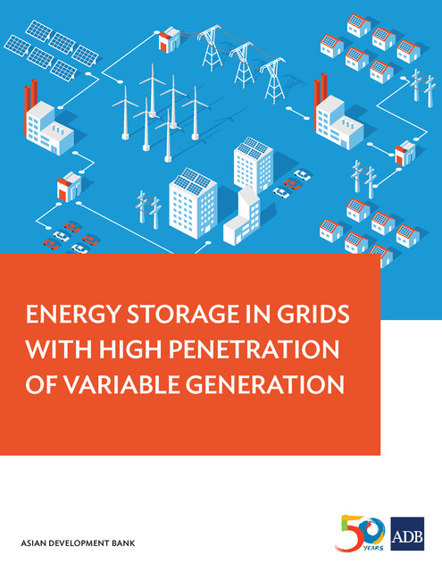Energy Storage in Grids with High Penetration of Variable Generation, Asian Development Bank
