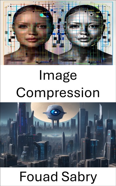 Image Compression, Fouad Sabry