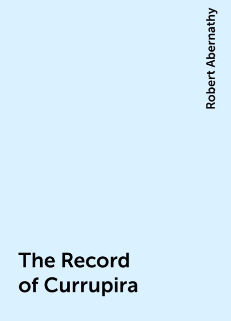 The Record of Currupira, Robert Abernathy