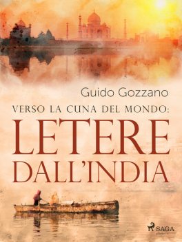 Verso la cuna del mondo: Lettere dall'India, Guido Gozzano