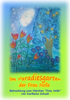 Im Paradiesgarten der Frau Holle, Karlheinz Schudt