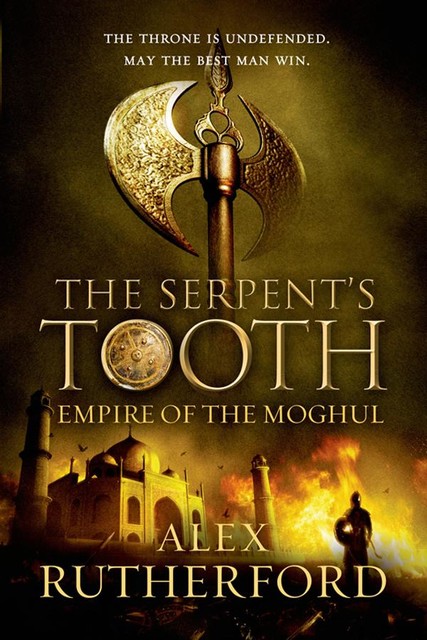 Empire of the Moghul: The Serpent's Tooth, Alex Rutherford