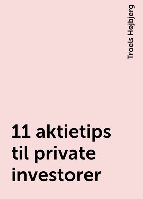 11 aktietips til private investorer, Troels Højbjerg
