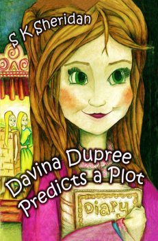 Davina Dupree Predicts a Plot: Second in the Egmont School Series, S.K.Sheridan