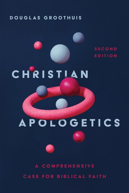 Christian Apologetics, Douglas Groothuis