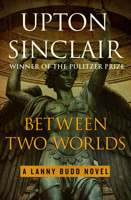 Between Two Worlds, Upton Sinclair