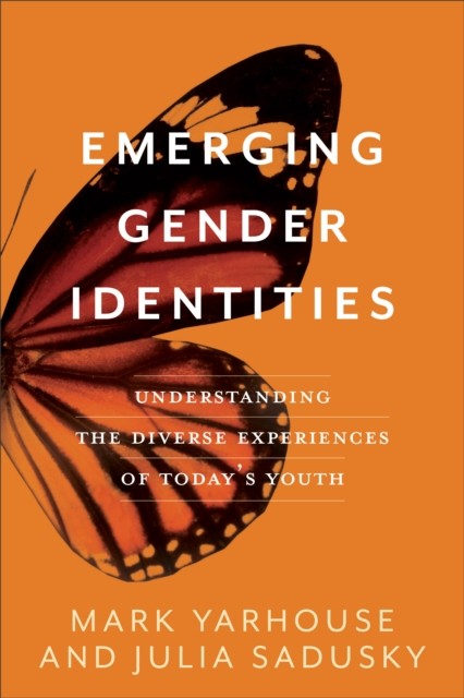 Emerging Gender Identities, Mark Yarhouse