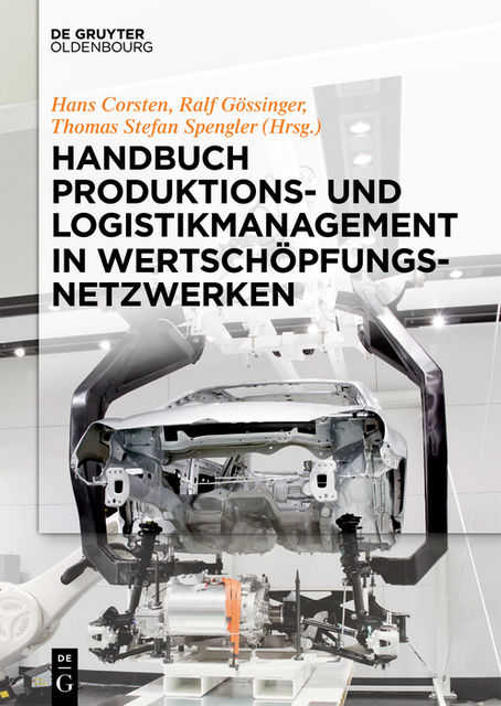 Handbuch Produktions- und Logistikmanagement in Wertschöpfungsnetzwerken, Hans Corsten, Ralf Gössinger, Thomas S. Spengler