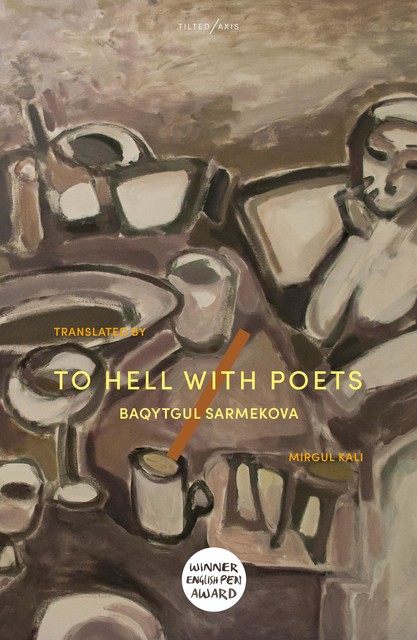 To Hell With Poets, Baqytgul Sarmekova