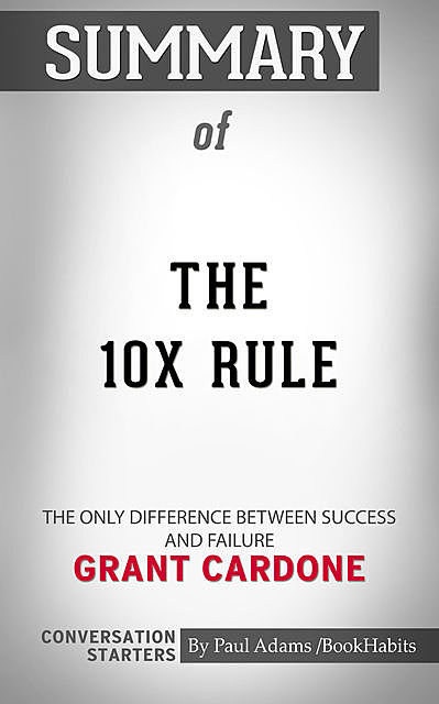 Summary of The 10X Rule, Paul Adams