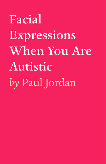 Facial Expressions When You Are Autistiic, Jordan Paul