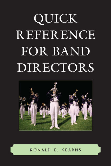 Quick Reference for Band Directors, Ronald E. Kearns