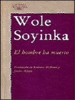 El Hombre Ha Muerto, Wole Soyinka