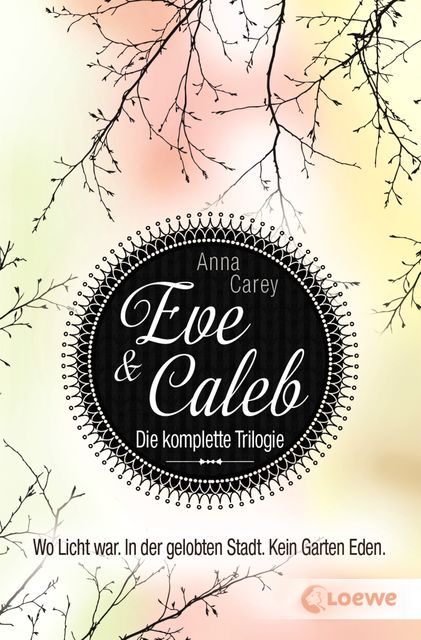 Eve & Caleb - Die komplette Trilogie, Anna Carey